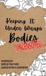 Keeping It Under Wraps: Bodies, Uncensored - Tracy Hope ; Alnaaze Nathoo ; Louise Bryant - 9781838491451