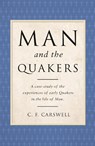 Man and the Quakers - CARSWELL,  C. F. - 9781838590659