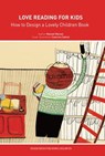 Love Reading for Kids: How to Design a Lovely Children Book - Manuel Marsol - 9781838651053