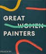 Great Women Painters - Phaidon Editors ; Alison M Gingeras - 9781838663285