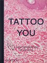 Tattoo You - Phaidon Editors ; Alice Snape - 9781838667566