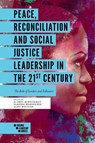 Peace, Reconciliation and Social Justice Leadership in the 21st Century - H. Eric (Woodbury University Schockman ; Vanessa (Legal Consultant Hernandez ; Aldo (ILA Boitano - 9781838671969