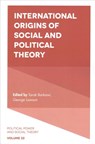 International Origins of Social and Political Theory - Tarak (London School of Economics and Political Science Barkawi ; George (London School of Economics and Political Science Lawson - 9781838679224