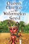 Queen Clarice and the Watermelon Seed - FLETCHER,  C B - 9781838753368