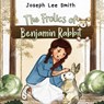 The Frolics of Benjamin Rabbit - Joseph Lee Smith - 9781838755096