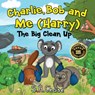 Charlie Bob and Me 'Harry' - The Big Clean Up - S.H. Chase - 9781838755676