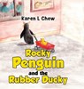 Rocky Penguin and the Rubber Ducky - Karen L Chew - 9781838758981