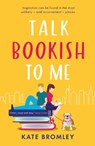 Talk Bookish to Me - Kate Bromley - 9781838775650