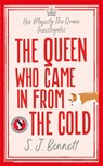 The Queen Who Came in from the Cold - S.J. Bennett - 9781838777708