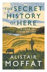 The Secret History of Here - Alistair Moffat - 9781838851149