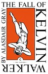 The Fall of Kelvin Walker - Alasdair Gray - 9781838853853