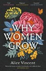 Why Women Grow - Alice Vincent - 9781838855468