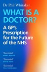 What Is a Doctor? - Dr Phil Whitaker - 9781838858001