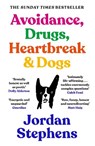 Avoidance, Drugs, Heartbreak and Dogs - Jordan Stephens - 9781838858117