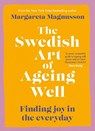 The Swedish Art of Ageing Well - Margareta Magnusson - 9781838859527
