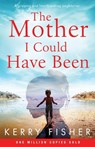 The Mother I Could Have Been - Kerry Fisher - 9781838880286