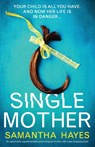Single Mother - Samantha Hayes - 9781838888398