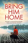 Bring Him Home - Nicole Trope - 9781838889753