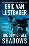 The Sum of All Shadows - Eric Van Lustbader - 9781838931889