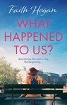 What Happened to Us? - Faith Hogan - 9781838938406