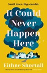 It Could Never Happen Here - Eithne Shortall - 9781838951870