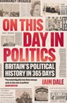 On This Day in Politics - Iain Dale - 9781838954772