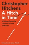 A Hitch in Time - Christopher Hitchens - 9781838956028