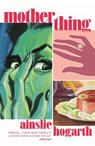 Motherthing - Ainslie Hogarth - 9781838957803