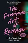 The Feminine Art of Revenge - Celine Saintclare - 9781838958220