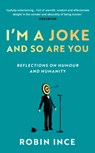 I'm a Joke and So Are You - Robin Ince - 9781838959715