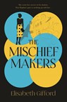 The Mischief Makers - Elisabeth Gifford - 9781838959838