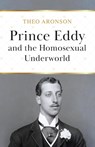 Prince Eddy and the Homosexual Underworld - Theo Aronson - 9781839012600