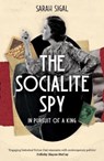 The Socialite Spy: In Pursuit of a King - Sarah Sigal - 9781839015328