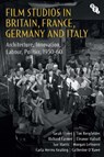 Film Studios in Britain, France, Germany and Italy - Sarah (University of Bristol) Street ; Tim (University of Southampton Bergfelder ; Richard (University of Bristol Farmer ; Eleanor Halsall - 9781839025341