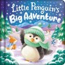 Little Penguin's Big Adventure: Padded Board Book - Igloobooks - 9781839037054