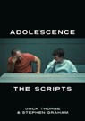 Adolescence: The Scripts - Jack Thorne ; Stephen Graham - 9781839045370