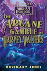 The Arcane Gamble of Harvey Walters - Rosemary Jones - 9781839083532