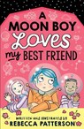 A Moon Boy Loves My Best Friend - Rebecca Patterson - 9781839130175