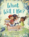 What Will I Be? - Frances Stickley - 9781839130250
