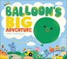 Balloon's Big Adventure - Carly Gledhill - 9781839135118