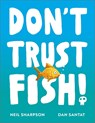 Don't Trust Fish! - Neil Sharpson - 9781839136429
