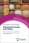 Pigmented Cereals and Millets - Sneh Punia (Clemson University Bangar ; Sajid (United Arab Emirates University Maqsood ; Anil Kumar (Chaudhary Devi Lal University Siroha - 9781839167096