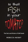 Is that Fish in your Tomato? - Rebecca Nesbit - 9781839192203