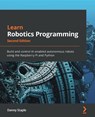 Learn Robotics Programming - Danny Staple - 9781839218804