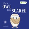 When Owl Feels Scared - Gemma Cary - 9781839235627