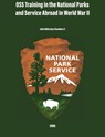 OSS Training in the National Parks and Service Abroad in World War II - John Whiteclay Chambers ; National Park Service - 9781839313868