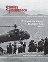 CIA and the Wars in Southeast Asia, 1974-75 - Center For The Study Of Intelligence ; Clayton D Laurie - 9781839314148
