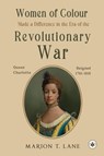 Women of Colour Made a Difference in the Era of the Revolutionary War - Marion T. Lane - 9781839340918