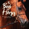 The Book of Horses: The Ultimate Guide to Horses Around the World - Mortimer Children's Books - 9781839350719