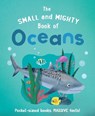 The Small and Mighty Book of Oceans: Pocket-Sized Books, Massive Facts! - Tracey Turner - 9781839351488